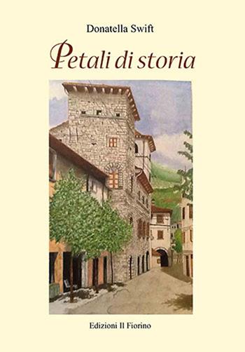 Petali di storia - Donatella Swift - Libro Il Fiorino 2013 | Libraccio.it