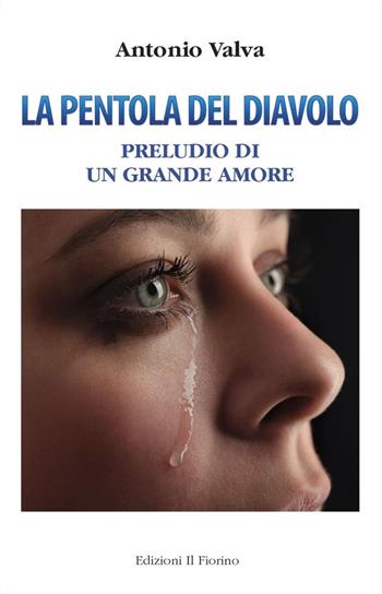 La pentola del diavolo. Preludio di un grande amore - Antonio Valva - Libro Il Fiorino 2014 | Libraccio.it
