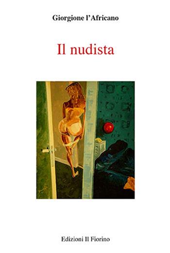 Il nudista - Giorgione l'Africano - Libro Il Fiorino 2015 | Libraccio.it
