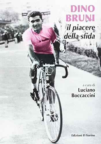 Dino Bruni. Il piacere della sfida - Luciano Boccaccini - Libro Il Fiorino 2016 | Libraccio.it