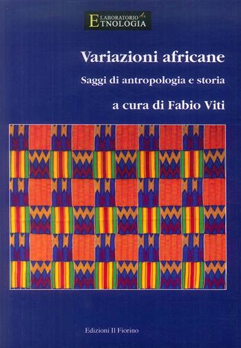 Variazioni africane. Saggi di antropologia e storia  - Libro Il Fiorino 2016 | Libraccio.it