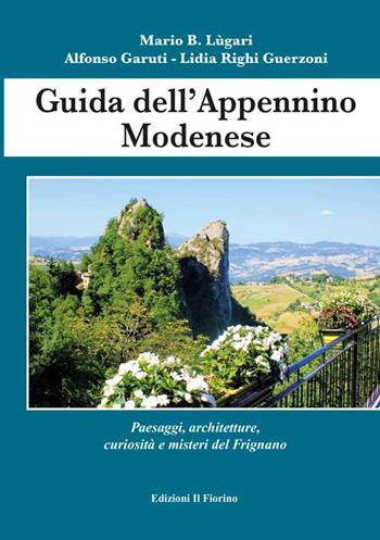 Guida all'Appennino modenese - Alfonso Garuti, Lidia Righi Guerzoni, Mario B. Lugari - Libro Il Fiorino 2016 | Libraccio.it