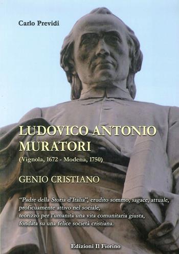 Ludovico Antonio Muratori (Vignola, 1862-Modena, 1750). Genio cristiano - Carlo Previdi - Libro Il Fiorino 2017 | Libraccio.it