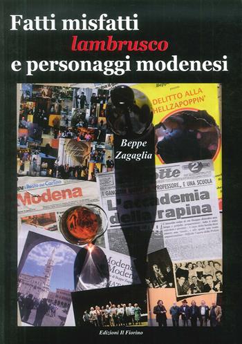 Fatti misfatti lambrusco e personaggi modenesi - Beppe Zagaglia - Libro Il Fiorino 2017 | Libraccio.it