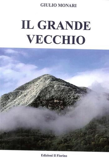 Il grande vecchio - Giulio Monari - Libro Il Fiorino 2017 | Libraccio.it