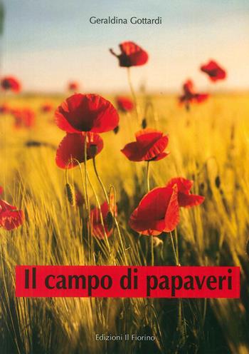 Il campo di papaveri - Geraldina Gottardi - Libro Il Fiorino 2017 | Libraccio.it