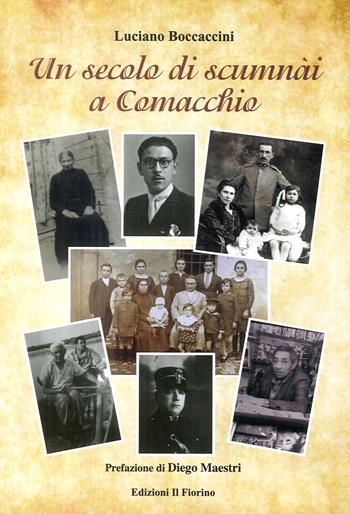 Un secolo di scumnài a Comacchio - Luciano Boccaccini - Libro Il Fiorino 2018 | Libraccio.it
