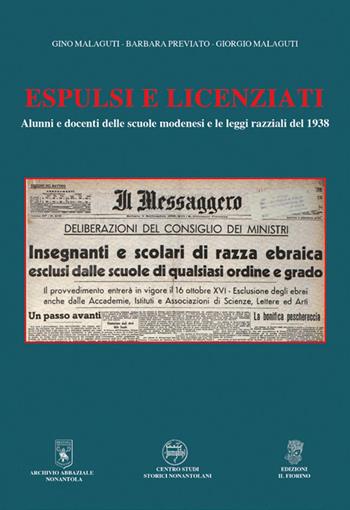 Espulsi e licenziati. Alunni e docenti delle scuole modenesi e le leggi razziali del 1938 - Gino Malaguti, Barbara Previato, Giorgio Malaguti - Libro Il Fiorino 2020 | Libraccio.it