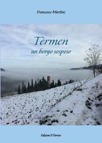 Tèrmen. Un borgo sospeso - Francesco Martini - Libro Il Fiorino 2020 | Libraccio.it