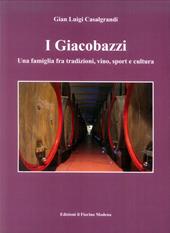 I Giacobazzi. Una famiglia fra tradizioni, vino, sport e cultura