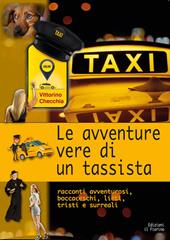 Le avventure vere di un tassista. Racconti avventurosi, boccaceschi, lieti, tristi e surreali
