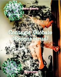 Contagio globale (Coronavirus) - Roberta Blerta - Libro Il Fiorino 2020 | Libraccio.it