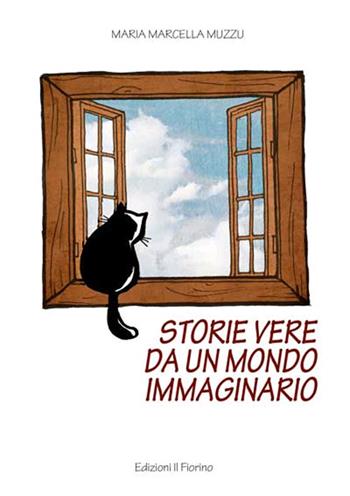 Storie vere da un mondo immaginario - Maria Marcella Muzzu - Libro Il Fiorino 2021 | Libraccio.it