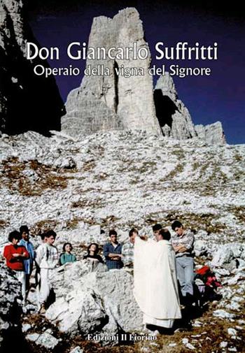 Don Giancarlo Suffritti. Operaio della Vigna del Signore - Lalla Ferraguti, Milena Ferraguti, Andrea Riccò - Libro Il Fiorino 2021 | Libraccio.it