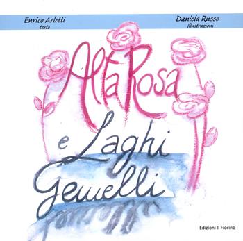 Alta Rosa e laghi Gemelli - Enrico Arletti - Libro Il Fiorino 2021 | Libraccio.it
