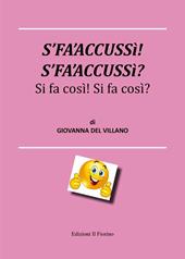 S’fa’accussì! S’fa’accussì? Si fa così! Si fa così!