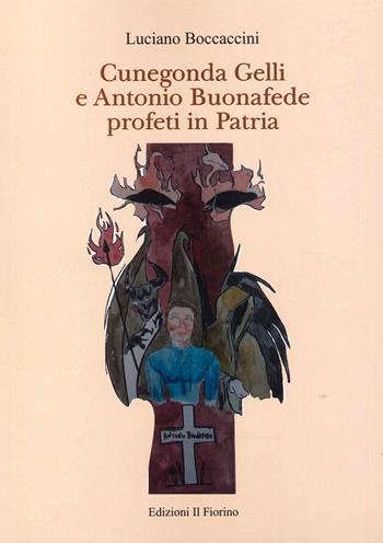 Cunegonda Gelli e Antonio Buonafede profeti in patria - Luciano Boccaccini - Libro Il Fiorino 2022 | Libraccio.it