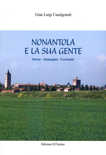 Nonantola e la sua gente. Storie, immagini, curiosità - Gian Luigi Casalgrandi - Libro Il Fiorino 2022 | Libraccio.it