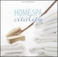 Home Spa. Vitality - Jo Glanville Blackburn - Libro Luxury Books 2004, Luxury living | Libraccio.it