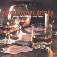 After dinner drinks - Andrew Jefford, William Lingwood - Libro Luxury Books 2004, Luxury food | Libraccio.it