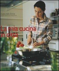 La mia cucina in città - Csaba Dalla Zorza - Libro Luxury Books 2004, Luxury food | Libraccio.it