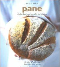 Pane. Dalla baguette alla focaccia - Linda Collister, Martin Brigdale - Libro Luxury Books 2004, Luxury food | Libraccio.it