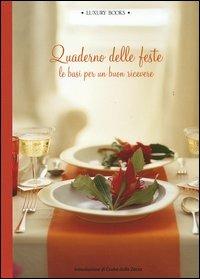 Quaderno delle feste. Le basi per un buon ricevere  - Libro Luxury Books 2005, Luxury food | Libraccio.it