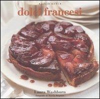 Dolci francesi - Laura Washburn - Libro Luxury Books 2005, Luxury food | Libraccio.it