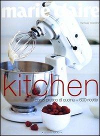 Marie Claire. Kitchen. Corso pratico di cucina + 600 ricette - Michele Cranston, Petrina Tinslay - Libro Luxury Books 2006, Luxury food | Libraccio.it