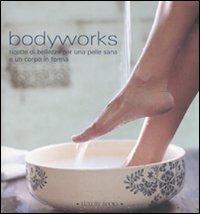 Bodyworks. Ricette di bellezza per una pelle sana e un corpo in forma  - Libro Luxury Books 2007, Luxury living | Libraccio.it