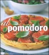 Al pomodoro. Antipasti, primi piatti, secondi e contorni