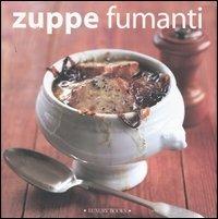 Zuppe fumanti  - Libro Luxury Books 2007, Luxury food | Libraccio.it