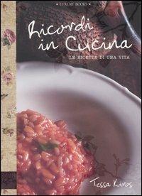 Ricordi in cucina. Le ricette di una vita. Ediz. illustrata - Tessa Kiros - Libro Luxury Books 2007, Luxury food | Libraccio.it