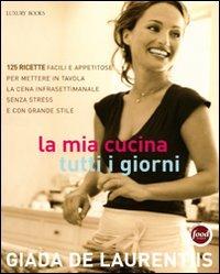 La mia cucina tutti i giorni - Giada De Laurentiis - Libro Luxury Books 2009, Luxury food | Libraccio.it