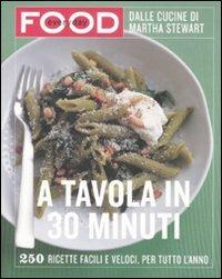 A tavola in 30 minuti. Ediz. illustrata - Martha Stewart - Libro Luxury Books 2009, Luxury food | Libraccio.it