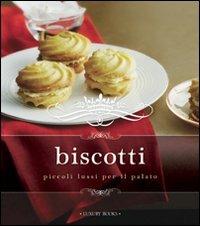 Biscotti. Ediz. illustrata  - Libro Luxury Books 2009, Luxury food | Libraccio.it