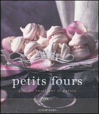 Petits fours. Piccoli lussi per il palato  - Libro Luxury Books 2010, Luxury food | Libraccio.it