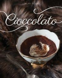 Cioccolato - Csaba Dalla Zorza - Libro Luxury Books 2014, Luxury food | Libraccio.it