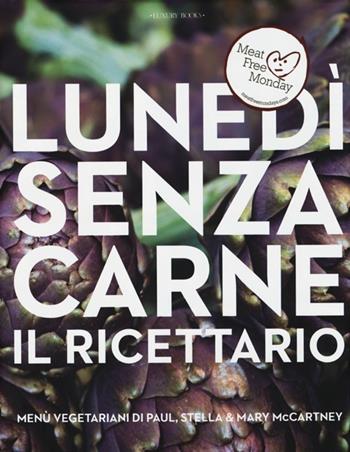 Lunedì senza carne. Il ricettario. Menù vegetariani di Paul, Stella e Mary McCartney  - Libro Luxury Books 2012, Luxury food | Libraccio.it