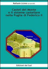Castel del Monte e il sistema castellare nella Puglia di Federico II  - Libro Edizioni Dal Sud 2001, Il canto dell'ulivo | Libraccio.it