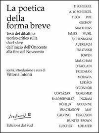 La poetica della forma breve. Testi del dibattito teorico-critico sulla short-story dall'inizio dell'Ottocento alla fine del Novecento  - Libro Edizioni Dal Sud 2003, Archives | Libraccio.it