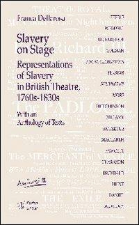 Slavery on stage. Representations of slavery in british theatre 1760s-1830s. Con CD Audio - Franca Dellarosa - Libro Edizioni Dal Sud 2009, Archives | Libraccio.it