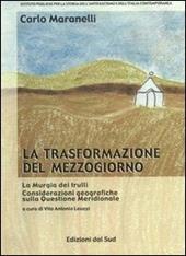 La trasformazione del Mezzogiorno. La murgia dei trulli. Considerazioni geografiche sulla questione meridionale