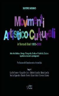 Movimento artistico-culturali in terra di Bari 1950-2000. Ediz. illustrata - Saverio Monno - Libro Edizioni Dal Sud 2012, Documenti | Libraccio.it