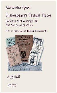 Shakespeare's textual traces. Patterns of «exchange» in «The merchant of Venice» - Alessandra Squeo - Libro Edizioni Dal Sud 2012, Archives | Libraccio.it