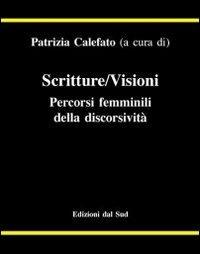 Scritture/Visioni. Percorsi femminili della discorsività  - Libro Edizioni Dal Sud 1996, Antropologia dell'alterità | Libraccio.it