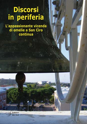 Discorsi in periferia. L'appassionante vicenda di omelie a San Ciro continua  - Libro Edizioni Dal Sud 2014, Quaderni | Libraccio.it