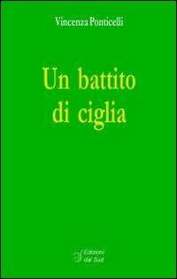 Un battito di ciglia - Vincenza Ponticelli - Libro Edizioni Dal Sud 2003, Scuolacreativa | Libraccio.it