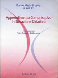 Apprendimento comunicativo in situazione didattica  - Libro Edizioni Dal Sud 2000, Itinerari di ricerca e formazione | Libraccio.it