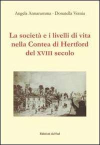 La società e i livelli di vita nella contea di Hertford del XVIII secolo - Angela Annarumma, Donatella Vernia - Libro Edizioni Dal Sud 1999, Quaderni | Libraccio.it